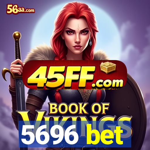5696 bet